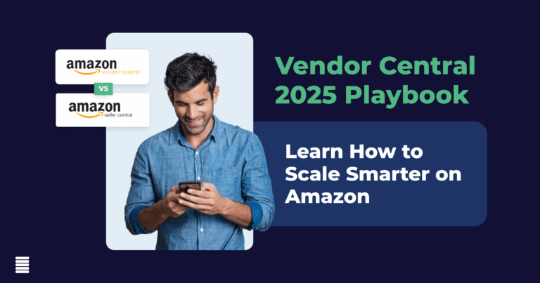 Vendor Central 2025 Playbook: Learn How to Scale Smarter on Amazon